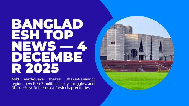 Bangladesh Top News — 4 December 2025